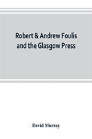 Robert & Andrew Foulis and the Glasgow Press