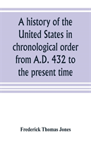 history of the United States in chronological order from A.D. 432 to the present time