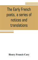 early French poets, a series of notices and translations