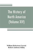 History of North America (Volume XIV) The Civil War from a Southern Standpoint