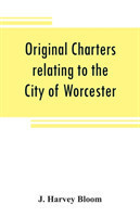 Original charters relating to the City of Worcester