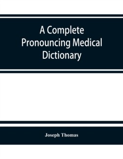 complete pronouncing medical dictionary