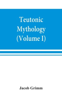 Teutonic mythology (Volume I)