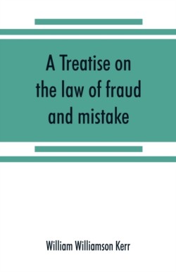 treatise on the law of fraud and mistake