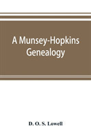 Munsey-Hopkins genealogy, being the ancestry of Andrew Chauncey Munsey and Mary Jane Merritt Hopkins, the parents of Frank A. Munsey