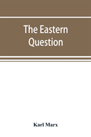 Eastern question, a reprint of letters written 1853-1856 dealing with the events of the Crimean War