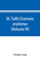 M. Tullii Ciceronis orationes (Volume IV)