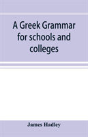Greek grammar for schools and colleges