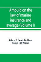 Arnould on the law of marine insurance and average (Volume I)