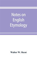 Notes on English etymology; chiefly reprinted from the Transactions of the Philological society