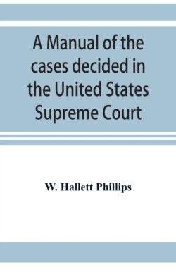 manual of the cases decided in the United States Supreme Court