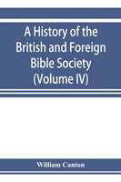 history of the British and Foreign Bible Society (Volume IV)