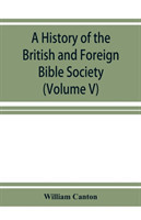 history of the British and Foreign Bible Society (Volume V)