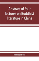 Abstract of four lectures on Buddhist literature in China delivered at University college, London