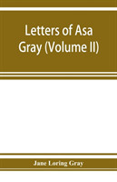 Letters of Asa Gray (Volume II)