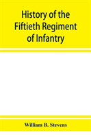 History of the Fiftieth Regiment of Infantry, Massachusetts Volunteer Militia, in the late war of the rebellion