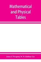 Mathematical and physical tables, for the use of students in technical schools and colleges