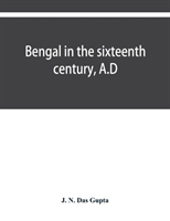 Bengal in the sixteenth century, A.D
