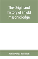 origin and history of an old masonic lodge, "The Caveac", no. 176, of ancient free &; accepted masons of England