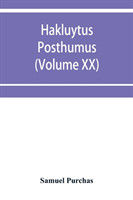 Hakluytus posthumus, or Purchas his Pilgrimes