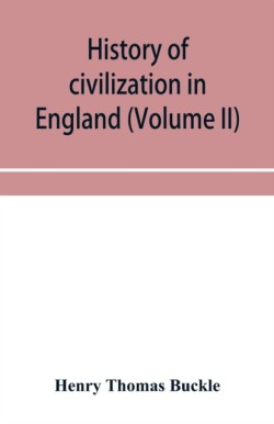 History of civilization in England (Volume II)
