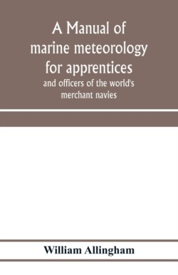 manual of marine meteorology for apprentices and officers of the world's merchant navies