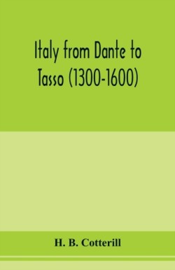 Italy from Dante to Tasso (1300-1600)