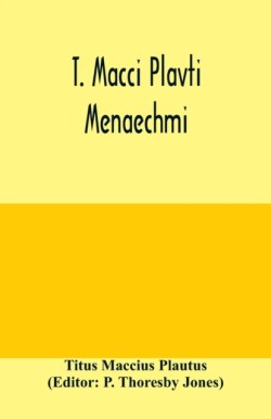 T. Macci Plavti. Menaechmi