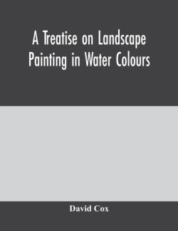 treatise on landscape painting in water colours