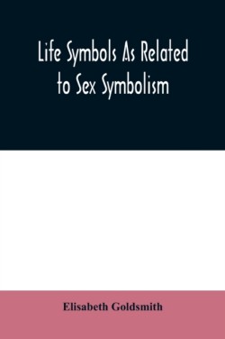 Life symbols as related to sex symbolism