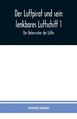 Luftpirat und sein lenkbares Luftschiff 1