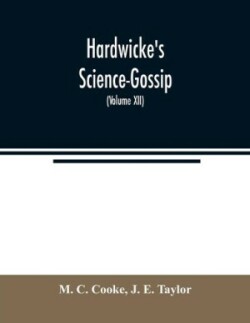 Hardwicke's Science-Gossip