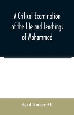 critical examination of the life and teachings of Mohammed