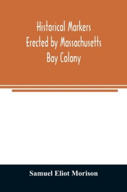 Historical markers erected by Massachusetts Bay Colony