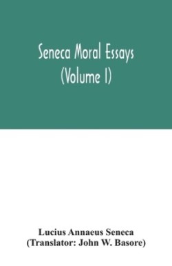 Seneca Moral essays (Volume I)