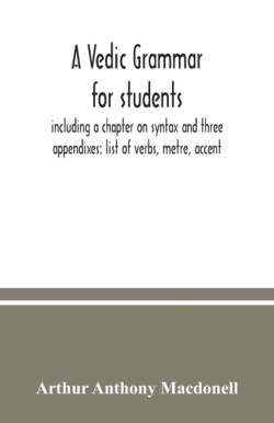 Vedic grammar for students, including a chapter on syntax and three appendixes