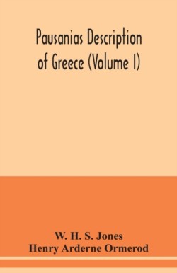 Pausanias Description of Greece (Volume I)