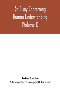 essay concerning human understanding (Volume I)