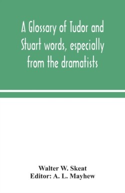 glossary of Tudor and Stuart words, especially from the dramatists