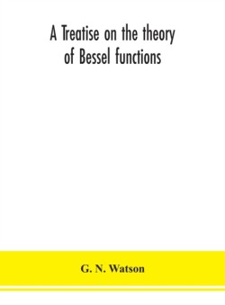 treatise on the theory of Bessel functions