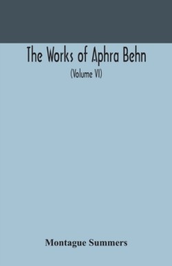 works of Aphra Behn (Volume VI)