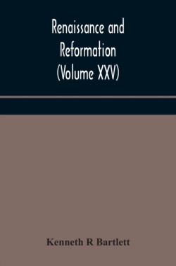 Renaissance and Reformation (Volume XXV)