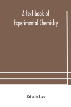 text-book of experimental chemistry (with descriptive notes for students of general inorganic chemistry