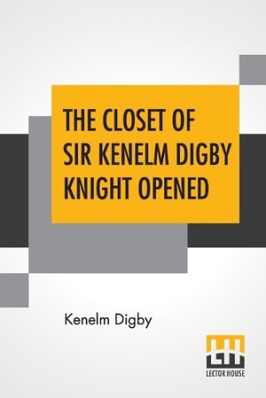 Closet Of Sir Kenelm Digby Knight Opened