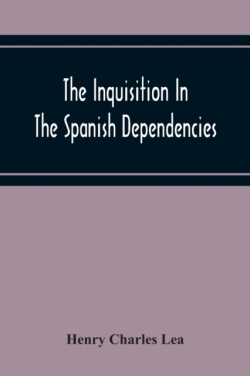 Inquisition In The Spanish Dependencies