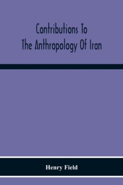 Contributions To The Anthropology Of Iran