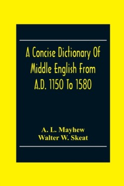 Concise Dictionary Of Middle English From A.D. 1150 To 1580