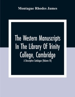 Western Manuscripts In The Library Of Trinity College, Cambridge