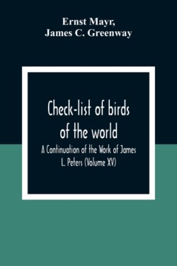 Check-List Of Birds Of The World; A Continuation Of The Work Of James L. Peters (Volume Xv)