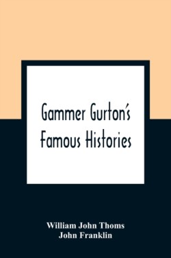 Gammer Gurton'S Famous Histories